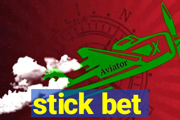 stick bet